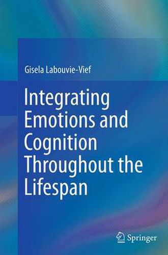 Cover image for Integrating Emotions and Cognition Throughout the Lifespan