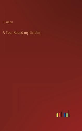 Cover image for A Tour Round my Garden