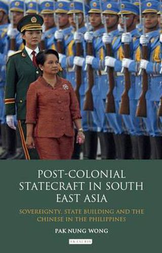 Cover image for Post-Colonial Statecraft in South East Asia: Sovereignty, State Building and the Chinese in the Philippines