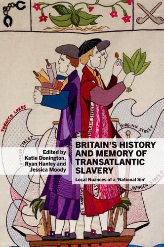 Britain's History and Memory of Transatlantic Slavery: Local Nuances of a 'National Sin