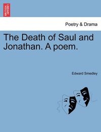 Cover image for The Death of Saul and Jonathan. a Poem.