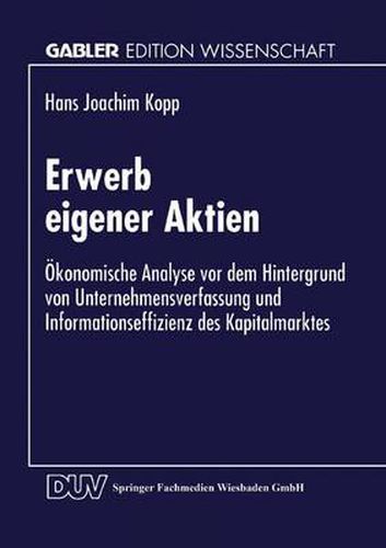 Cover image for Erwerb Eigener Aktien: OEkonomische Analyse VOR Dem Hintergrund Von Unternehmensverfassung Und Informationseffizienz Des Kapitalmarktes