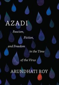 Cover image for Azadi: Fascism, Fiction, and Freedom in the Time of the Virus (Expanded Second Edition)
