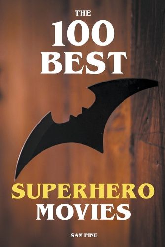 Cover image for The 100 Best Superhero Movies