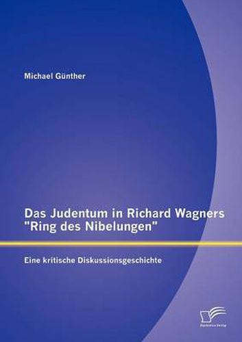 Cover image for Das Judentum in Richard Wagners Ring des Nibelungen: Eine kritische Diskussionsgeschichte