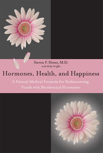 Cover image for Hormones, Health, and Happiness: A Natural Medical Formula for Rediscovering Youth