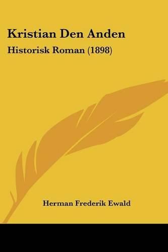 Cover image for Kristian Den Anden: Historisk Roman (1898)