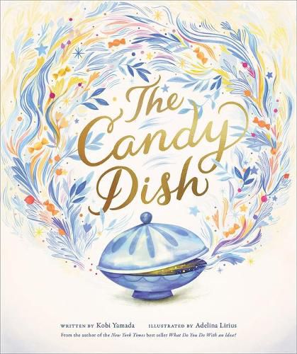 Cover image for The Candy Dish: A Children's Book by New York Times Best-Selling Author Kobi Yamada