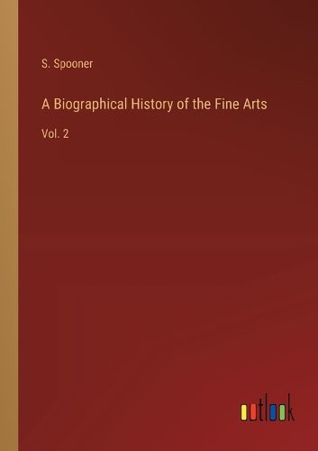 Cover image for A Biographical History of the Fine Arts