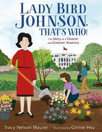 Cover image for Lady Bird Johnson, That's Who!: The Story of a Cleaner and Greener America