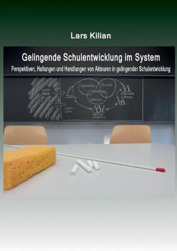 Cover image for Gelingende Schulentwicklung im System: Perspektiven, Haltungen und Handlungen von Akteuren in gelingender Schulentwicklung