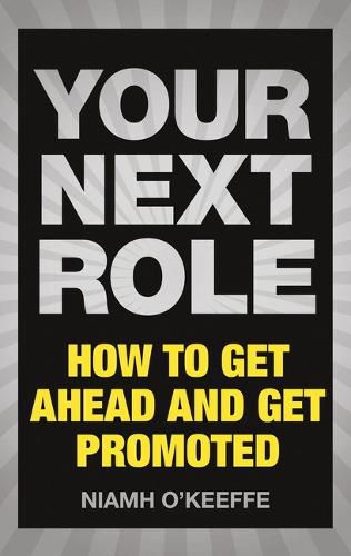Cover image for Your Next Role: How to get ahead and get promoted