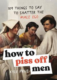 Cover image for How to Piss Off Men