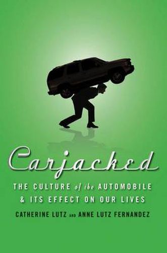 Cover image for Carjacked: The Culture of the Automobile and Its Effect on Our Lives