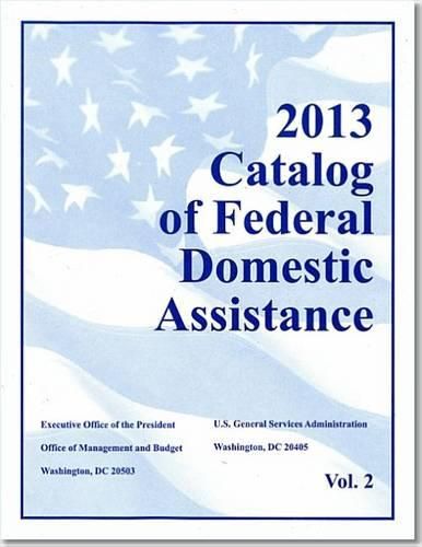 Cover image for Catalog of Federal Domestic Assistance: 2013 Basic Edition (2 Volume Set)