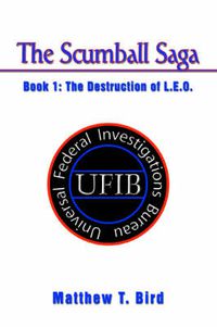 Cover image for The Scumball Saga: Book 1: The Destruction of L.E.O.