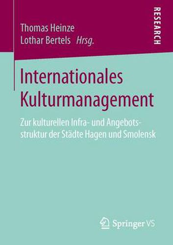 Cover image for Internationales Kulturmanagement: Zur Kulturellen Infra- Und Angebotsstruktur Der Stadte Hagen Und Smolensk