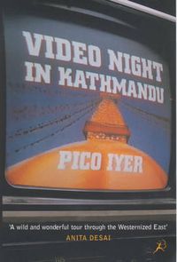 Cover image for Video Night in Kathmandu: And Other Reports from the Not-so-far East