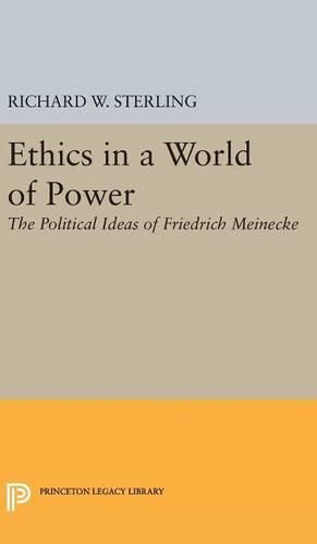 Ethics in a World of Power: The Political Ideas of Friedrich Meinecke