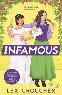 Cover image for Infamous: 'Bridgerton's wild little sister. So much fun!' Sarra Manning, author of London, with Love