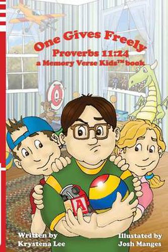 Cover image for One Gives Freely - Proverbs 11: 24: a Memory Verse Kids book