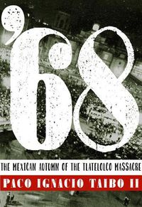 Cover image for '68: El otono mexicano de la masacre de Tlatelolco