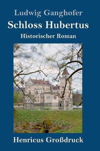 Cover image for Schloss Hubertus (Grossdruck): Historischer Roman