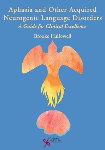 Cover image for Aphasia and Other Acquired Neurogenic Language Disorders: A Guide for Clinical Excellence