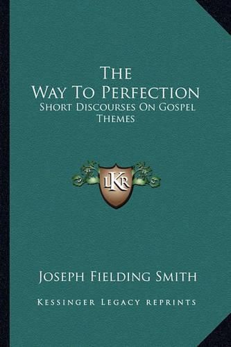 Cover image for The Way to Perfection: Short Discourses on Gospel Themes