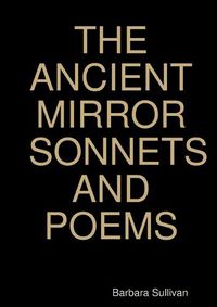 Cover image for The Ancient Mirror Sonnets and Poems