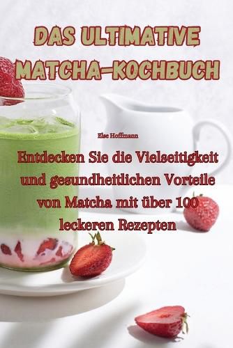 Cover image for Das ultimative Matcha-Kochbuch