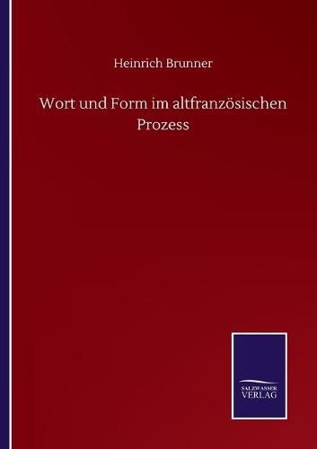 Wort und Form im altfranzoesischen Prozess