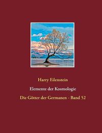 Cover image for Elemente der Kosmologie: Die Goetter der Germanen - Band 52