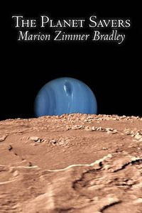 Cover image for The Planet Savers by Marion Zimmer Bradley, Science Fiction, Adventure