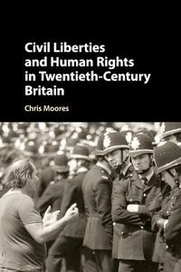 Cover image for Civil Liberties and Human Rights in Twentieth-Century Britain