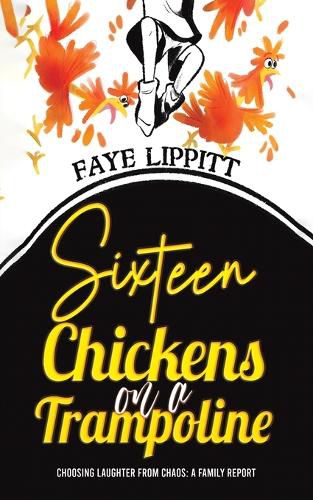 Cover image for Sixteen Chickens on a Trampoline