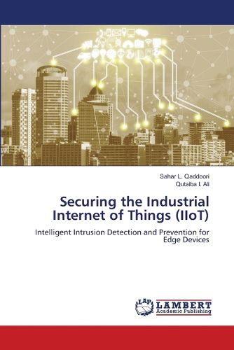 Cover image for Securing the Industrial Internet of Things (IIoT)
