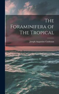 Cover image for The Foraminifera of The Tropical