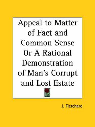 Cover image for Appeal to Matter of Fact and Common Sense or A Rational Demonstration of Man's Corrupt and Lost Estate (1813)