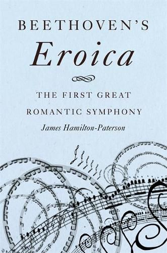 Beethoven's Eroica: The First Great Romantic Symphony