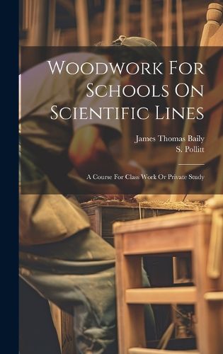 Cover image for Woodwork For Schools On Scientific Lines