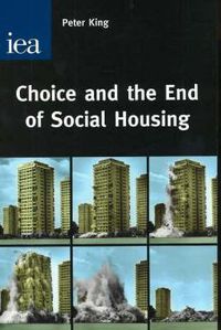 Cover image for Choice and the End of Social Housing: The Future of Social Housing