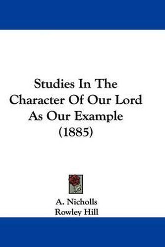 Cover image for Studies in the Character of Our Lord as Our Example (1885)