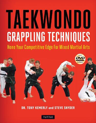 Cover image for Taekwondo Grappling Techniques: Hone Your Competitive Edge for Mixed Martial Arts [DVD Included]