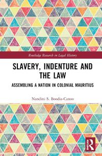 Cover image for Slavery, Indenture and the Law: Assembling a Nation in Colonial Mauritius