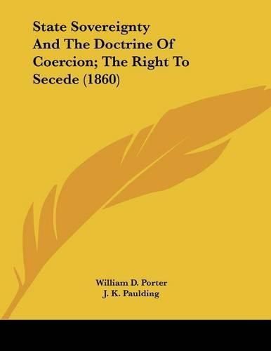 State Sovereignty and the Doctrine of Coercion; The Right to Secede (1860)