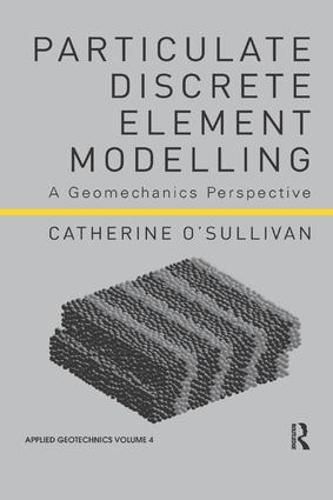 Cover image for Particulate Discrete Element Modelling: A Geomechanics Perspective