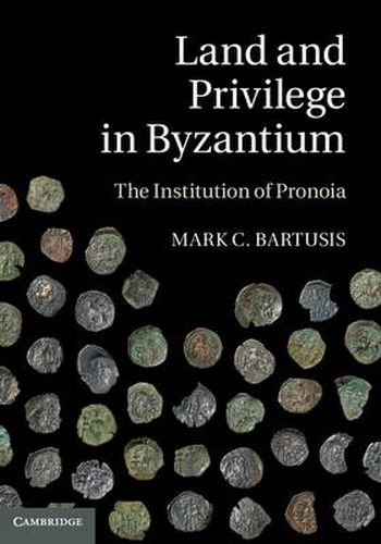 Cover image for Land and Privilege in Byzantium: The Institution of Pronoia