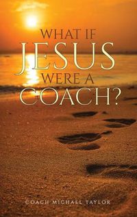 Cover image for What If Jesus Were A Coach?