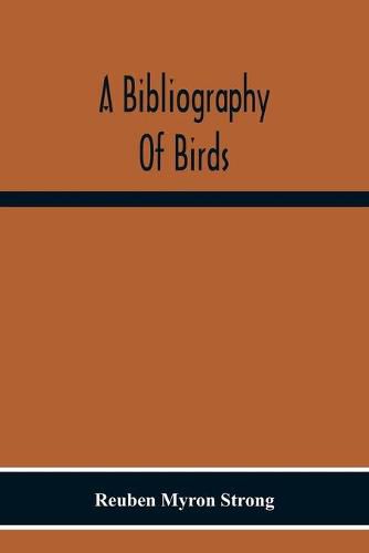 Cover image for A Bibliography Of Birds: With Special Reference To Anatomy, Behavior, Biochemistry, Embryology, Pathology, Physiology, Genetics, Ecology, Aviculture, Economic Ornithology, Poultry Culture, Evolution, And Related Subjects Part 3 Subject Index